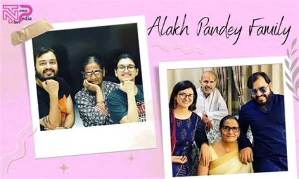 Who Are Alakh Pandeys Parents? Alakh Pandey Biography, Parents Name, Nationality and More