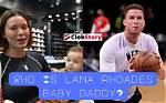 Who Is Lana Rhoades' Baby Daddy: Unraveling the Father's Identity