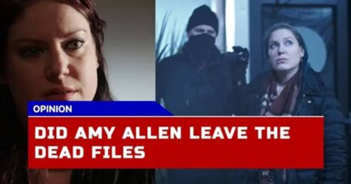 Why Amy Left Dead Files: the Unseen Truths Revealed
