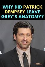 Why Did Patrick Dempsey Sensational Exit from Grey's Anatomy?