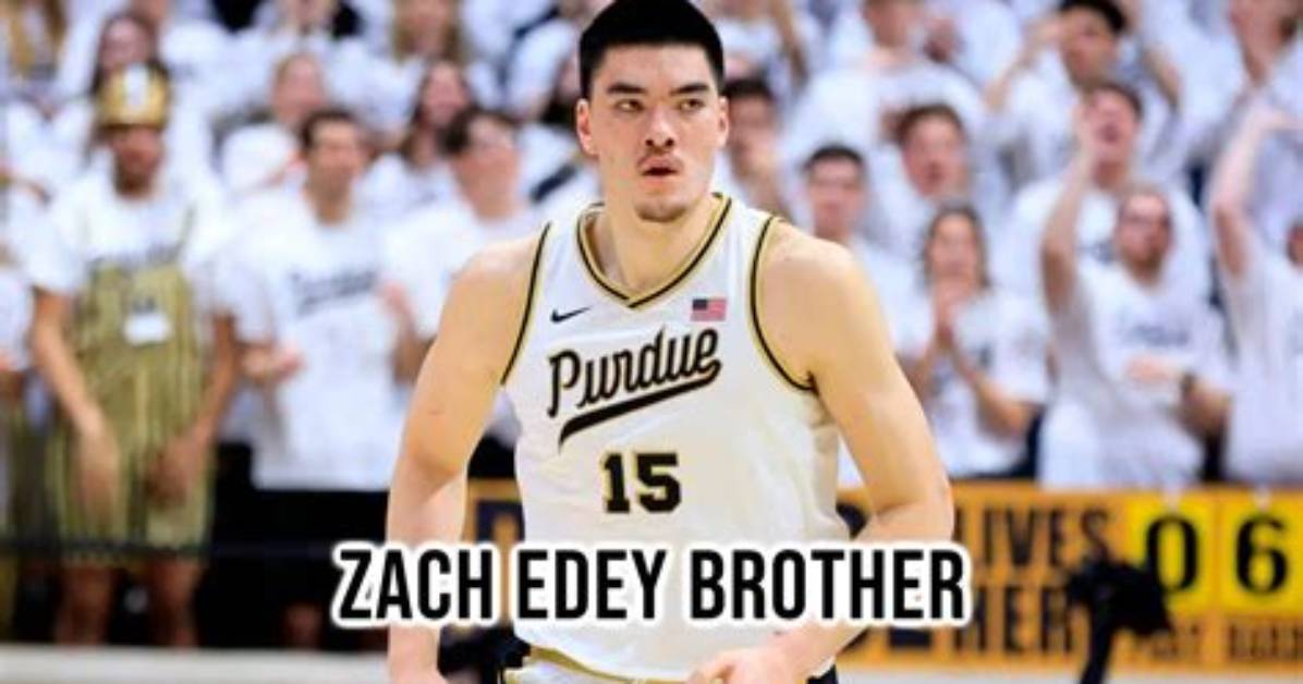 Zach Edey’s Brother: a Story of Family and Support